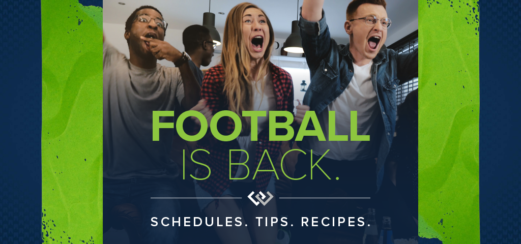 Football is BACK. Here are schedules, recipes & tips...